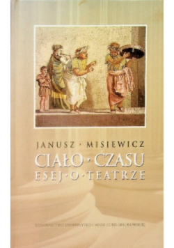 Ciało czasu: Esej o teatrze