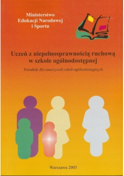 Uczeń z niepełnosprawnością ruchową w szkole ogólnodostępnej