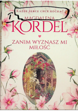 Zanim wyznasz mi miłość