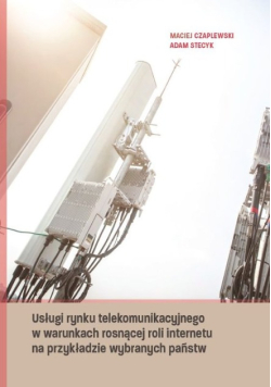 Usługi rynku telekomunikacyjnego w warunkach rosnącej roli internetu na przykładzie wybranych państw