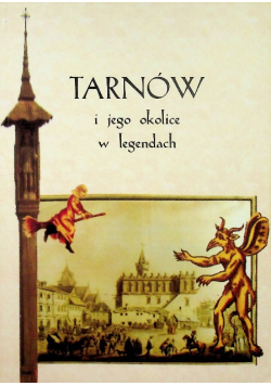 Tarnów i jego okolice w legendach