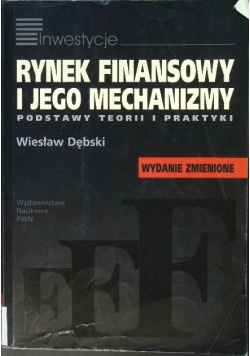 Rynek finansowy i jego mechanizmy podstawy teorii i praktyki