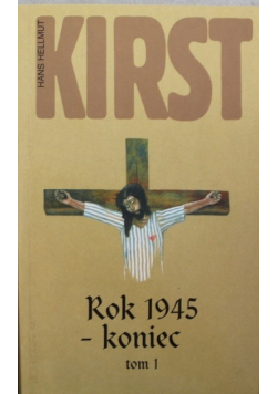 Rok 1945 koniec Tom I
