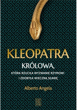 Kleopatra Królowa, która rzuciła wyzwania Rzymowi i zdobyła wieczną sławę