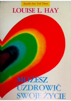 Możesz uzdrowić swoje życie