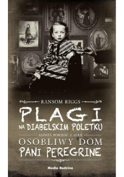 Osobliwy dom pani Peregrine. Tom 6. Plagi na Diabelskim Poletku
