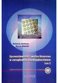 Sprawozdawczość i analiza finansowa w zarządzaniu przedsiębiorstwem Tom 2