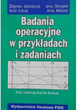 Badania operacyjne w przykładach i zadaniach