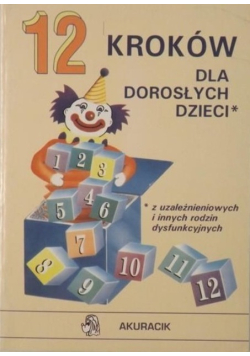 12 kroków dla dorosłych dzieci z uzależnieniowych i innych rodzin dysfunkcyjnych