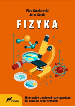 Fizyka Zbiór Testów z pełnymi rozwiązaniami dla szkół średnich