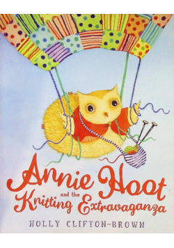 Annie Hoot and the Knitting Extravaganza