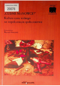 Cudne manowce Kultura czasu wolnego we współczesnym społeczeństwie