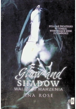 Glow and shadow Walka o marzenia