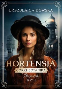Córki botanika. Bliźniaczki Tom 1 Hortensja