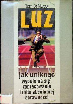 Luz Jak uniknąć wypalenia się zapracowania i mitu absolutnej sprawności