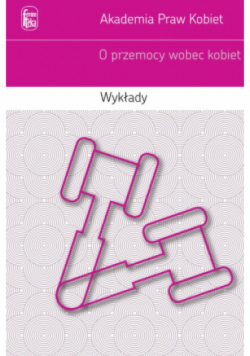 Akademia Praw Kobiet O przemocy wobec kobiet Wykłady