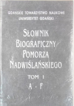 Słownik biograficzny Pomorza Nadwiślańskiego. Tom 1