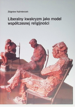 Liberalny kwakryzm jako model współczesnej religijności