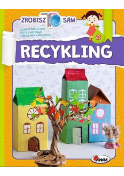 Zrobisz to sam. Recykling