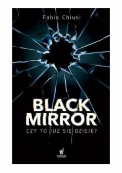 Black Mirror czy to już się dzieje