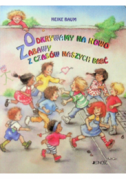 Odkrywamy na nowo zabawy z czasów