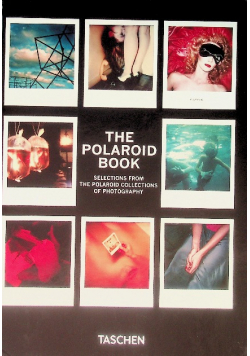 The Polaroid Book selections from the polaroid collections of photography