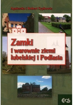 Zamki i Warownie ziemi Lubelskiej i Podlasia