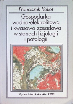Gospodarka wodno - elektrolitowa i kwasowo - zasadowa w stanach fizjologii i patologii