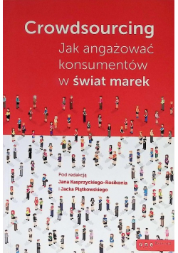 Crowdsourcing Jak angażować konsumentów w świat marek