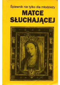 Matce słuchającej  Śpiewnik nie tylko dla młodzieży