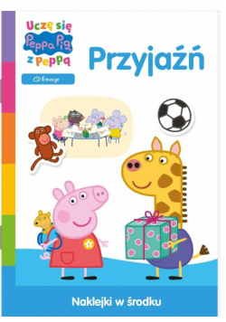 Peppa pig. Uczę się z Peppą. Przyjaźń