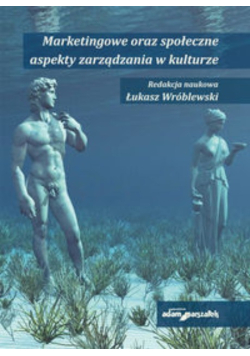 Marketingowe oraz społeczne aspekty zarządzania w kulturze