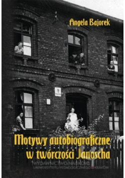 Motywy autobiograficzne w twórczości Janoscha