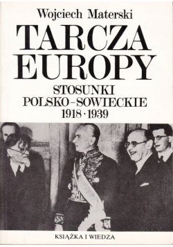 Tarcza Europy stosunki Polsko - Sowieckie 1918 - 1939