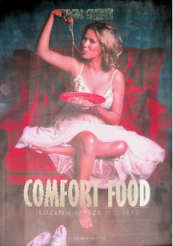 Comfort food - jedzenie lepsze niż seks