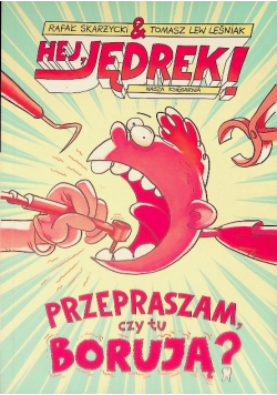 Hej Jędrek Przepraszam czy tu borują