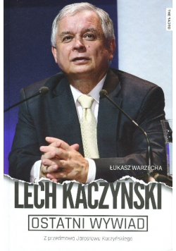 Ostatni wywiad. Lech Kaczyński
