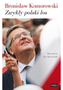 Bronisław Komorowski Zwykły polski los