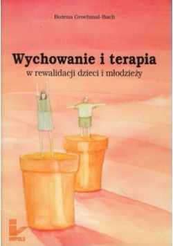 Wychowanie i terapia w rewalidacji dzieci i młodzieży