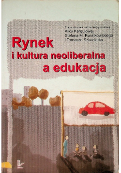 Rynek i kultura neoliberalna a edukacja