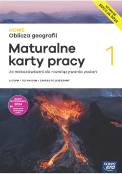 Oblicza geografii Maturalne karty pracy ze wskazówkami do rozwiązywania zadań Klasa 1 Zakres rozszerzony