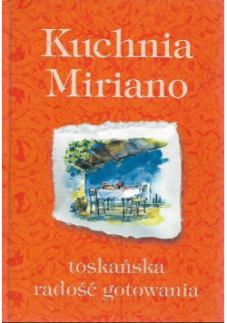 Kuchnia Miriano toskańska radość gotowania