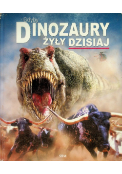 Gdyby dinozaury żyły dzisiaj