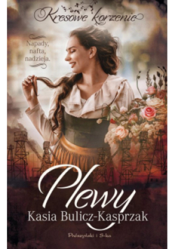 Plewy. Napady, nafta, nadzieja. Kresowe korzenie. Tom 2