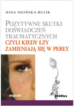 Pozytywne skutki doświadczeń traumatycznych