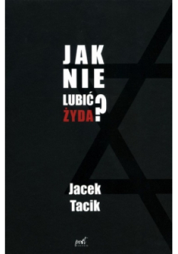 Jak nie lubić Żyda?