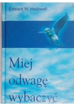 Miej odwagę wybaczyć