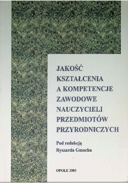 Jakość kształcenia a kompetencje zawodowe nauczycieli przedmiotów przyrodniczych