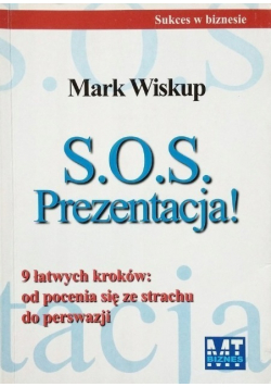 SOS Prezentacja 9 łatwych kroków od pocenia się ze strachu do perswazji