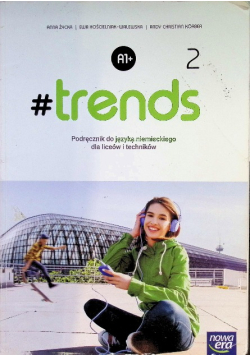 Trends Klasa 2 Podręcznik do języka niemieckiego dla liceów i techników Poziom A1+